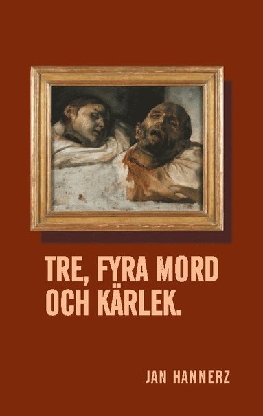 bokomslag Tre, fyra mord och kärlek