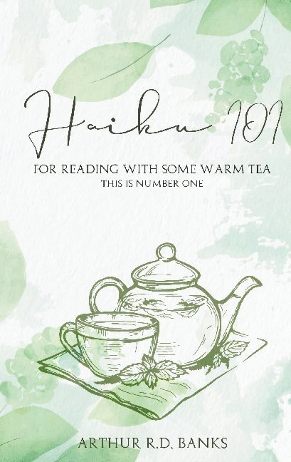 Haiku 101 : for reading with some warm tea this is number one 1
