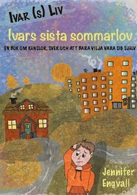 bokomslag Ivars sista sommarlov : en bok om känslor, svek och att bara vilja vara sig