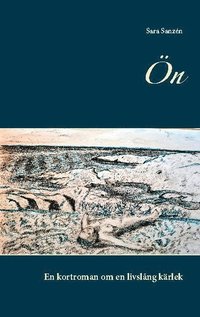 bokomslag Ön : en kortroman om en livslång kärlek
