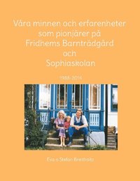bokomslag Våra minnen och erfarenheter som pionjärer på Fridhems Barnträdgård och Sop