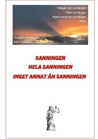 bokomslag Sanningen hela sanningen inget annat än sanningen: Trilogin om Sanningen del 1