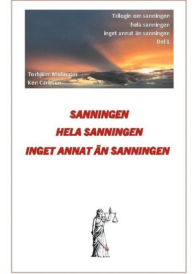 bokomslag Sanningen hela sanningen inget annat än sanningen: Trilogin om Sanningen del 1