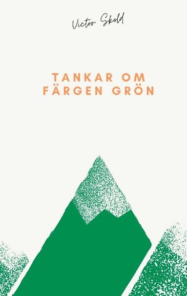 Victor Sköld - Tankar om färgen grön, Häftad