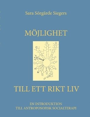 Möjlighet till ett rikt liv: En introduktion till antroposofisk socialterapi
