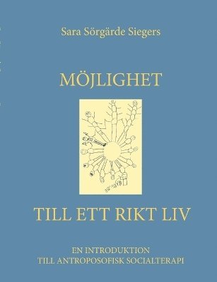 Möjlighet till ett rikt liv : en introduktion till antroposofisk socialterapi 1