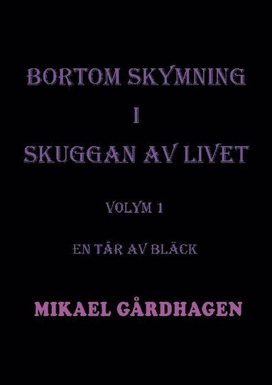 bokomslag Bortom skymning i skuggan av livet. Volym 1, En tår av bläck