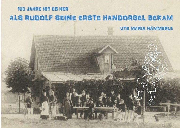 100 Jahre ist es her... : ...als Rudolf seine erste Handorgel bekam 1