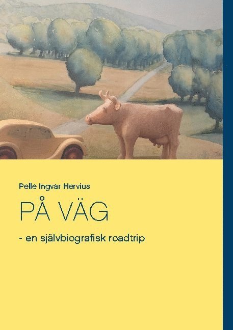 Pelle Ingvar Hervius - På Väg: - en självbiografisk roadtrip, Häftad