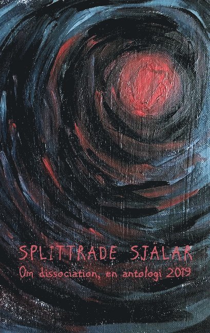 Splittrade själar: Om dissociation - en antologi 2019