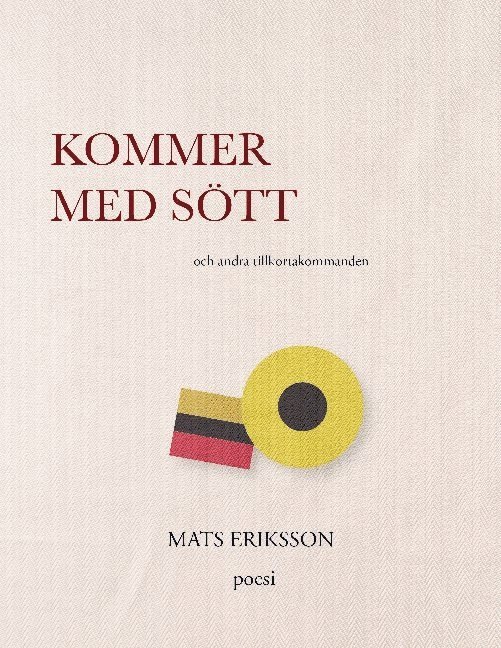 Mats Eriksson - Kommer med sött: och andra tillkortakommanden, Häftad