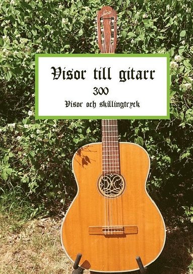 bokomslag Visor till gitarr : 300 Visor och skillingtryck