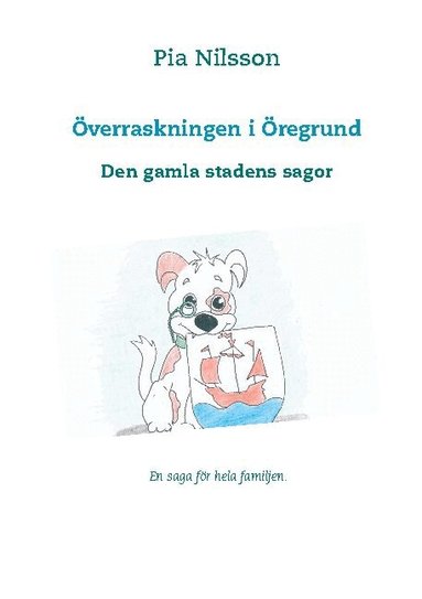 Pia Nilsson - Överraskningen i Öregrund : den gamla stadens sagor, Inbunden