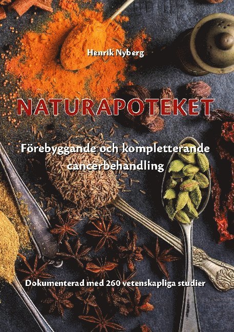 Henrik Nyberg - Naturapoteket : förebyggande och kompletterande cancerbehandling, Inbunden