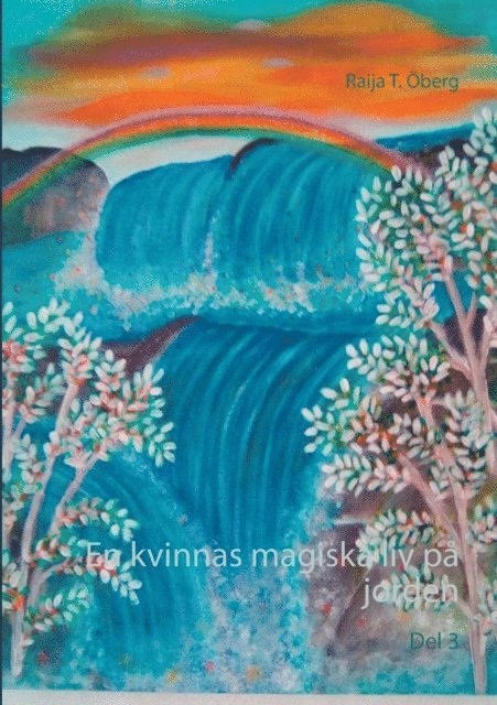 Raija T. Öberg - En kvinnas magiska liv på jorden: Del 3, Häftad
