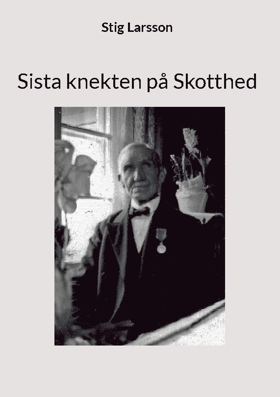 Stig Larsson - Sista knekten på Skotthed, Inbunden