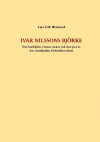 bokomslag Ivar Nilssons Björke : om Ivarsbjörke i Sunne socken och dess gren av den värmländska frälsesläkten Bratt