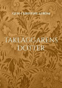 bokomslag Takläggarens dotter: En resa i tid och rum