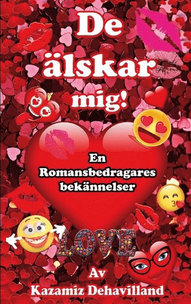 bokomslag De Älskar mig! En romansbedragares bekännelser