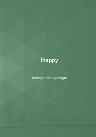 bokomslag ihappy : ecological and egological