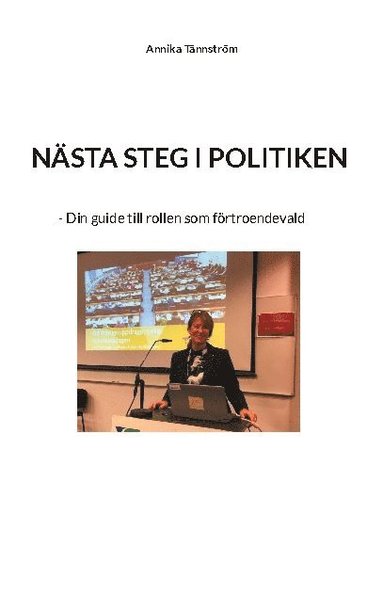 bokomslag Nästa steg i politiken: - Din guide till rollen som förtroendevald