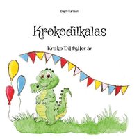 bokomslag Krokodilkalas: Kroko Dil fyller år
