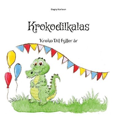bokomslag Krokodilkalas: Kroko Dil fyller år
