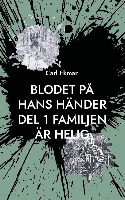 Carl Ekman - Blodet på Hans Händer: Del 1: Familjen är Helig, Häftad