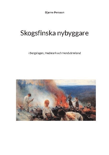 Skogsfinska nybyggare i Bergslagen, Hedmark och Nordvärmland 1