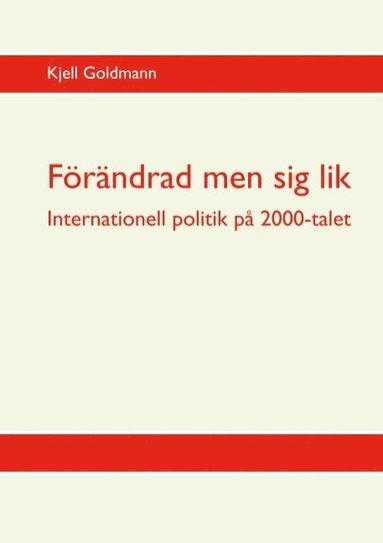 bokomslag Förändrad men sig lik: Internationell politik på 2000-talet