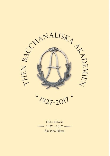 Then Bacchanaliska Akademien 1927-2017 : TBA:s historia 1