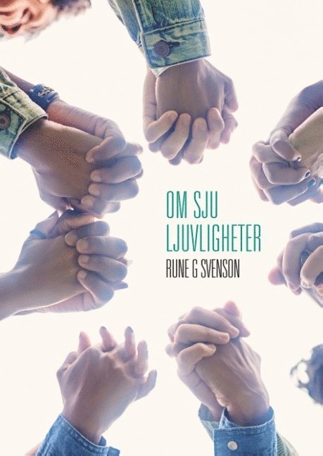 Rune G. Svenson, Rune G Svenson - Om sju ljuvligheter : om sju ljuvligheter oss givna av himlen, Inbunden