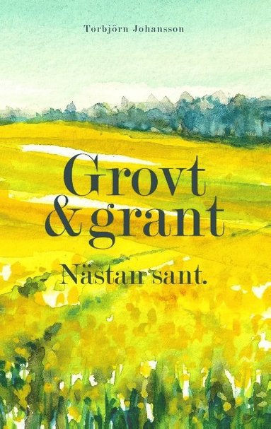 bokomslag Grovt och grant. Nästan sant.: Dikter och spridda tankar i salig röra.
