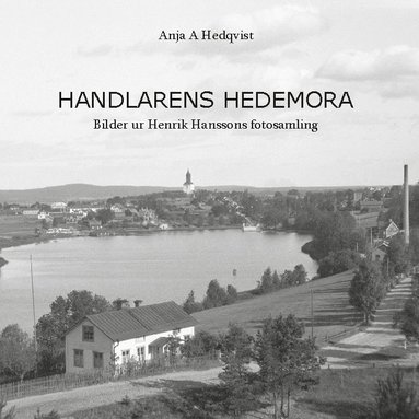 bokomslag Handlarens Hedemora : Bilder ur Henrik Hanssons fotosamling
