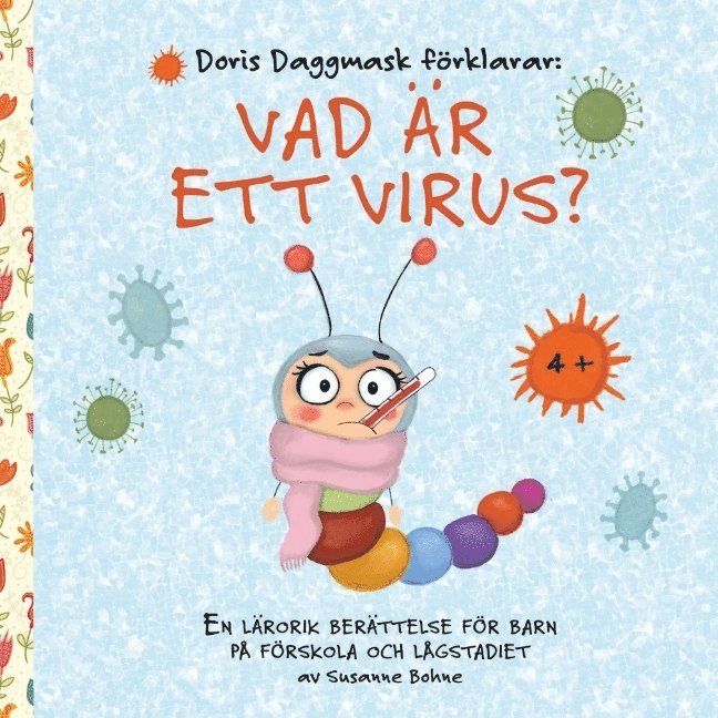 Susanne Bohne - Doris Daggmask förklarar: Vad är ett virus? -´en lärorik berättelse för barn på förskola och lågstadiet, Häftad