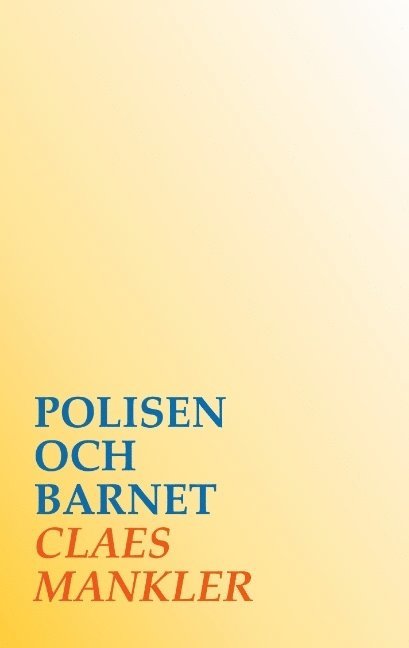 Claes Mankler - Polisen och barnet, Häftad