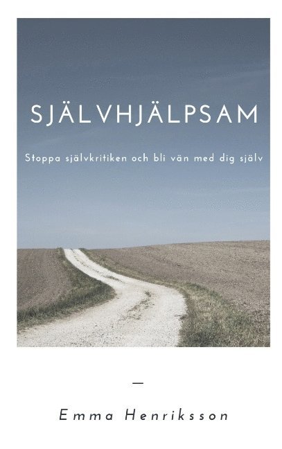Emma Henriksson - Självhjälpsam : stoppa självkritiken och bli vän med dig själv, Inbunden