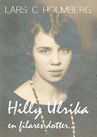 bokomslag Hilly Ulrika, en filares dotter...