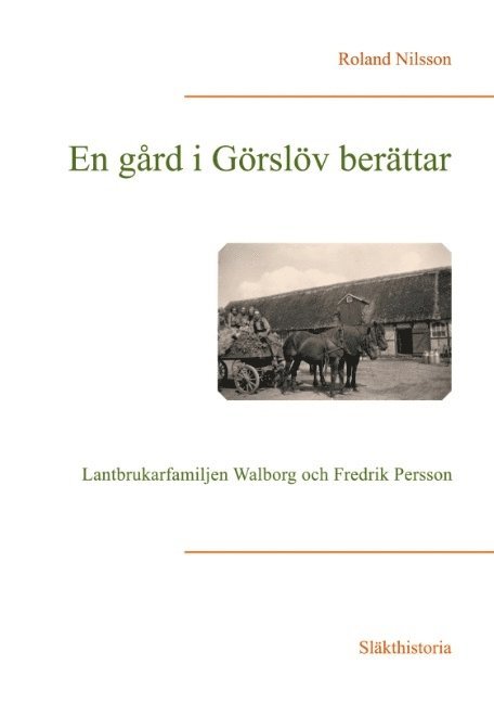 En gård i Görslöv berättar : Lantbrukarfamiljen Walborg och Fredrik Persson 1