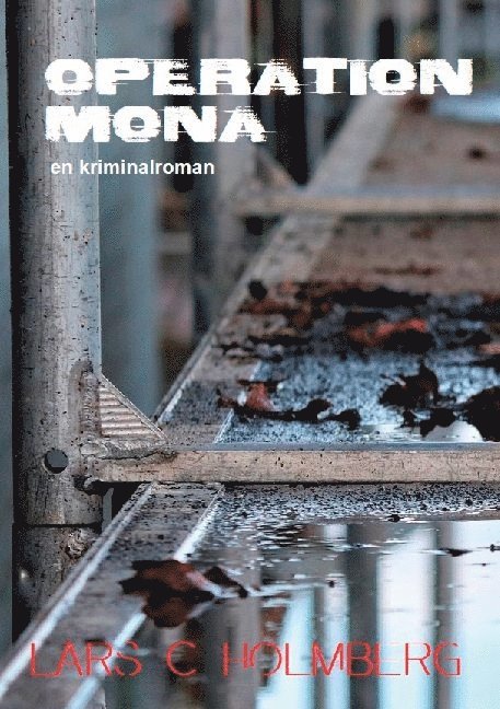Lars C. Holmberg, Lars C Holmberg - Operation Mona: en kriminalroman, Häftad