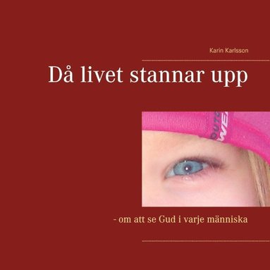 bokomslag Då livet stannar upp: - om att se Gud i varje människa
