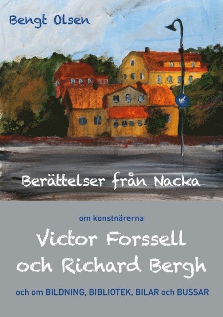 Berättelser från Nacka : om konstnärerna Victor Forssell och Richard Bergh 1