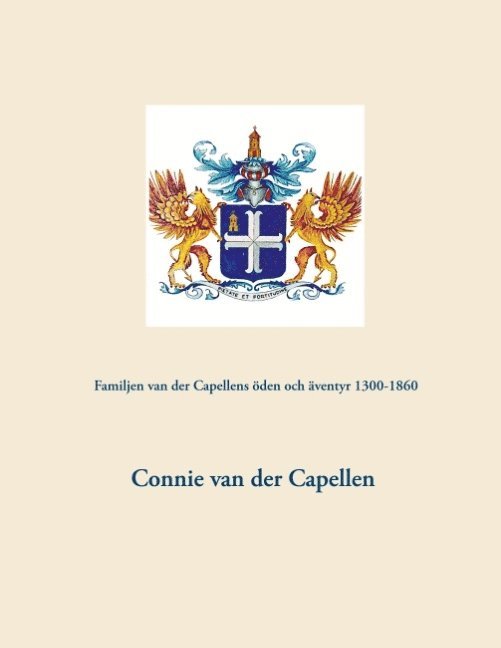 Familjen van der Capellens öden och äventyr 1300-1860 1