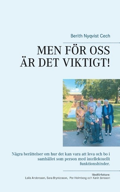 Berith Nyqvist Cech - Men För OSS Är Det Viktigt!: Några berättelser om hur det kan vara att leva och bo i samhället som person med intellektuellt funktionshinder., Häftad