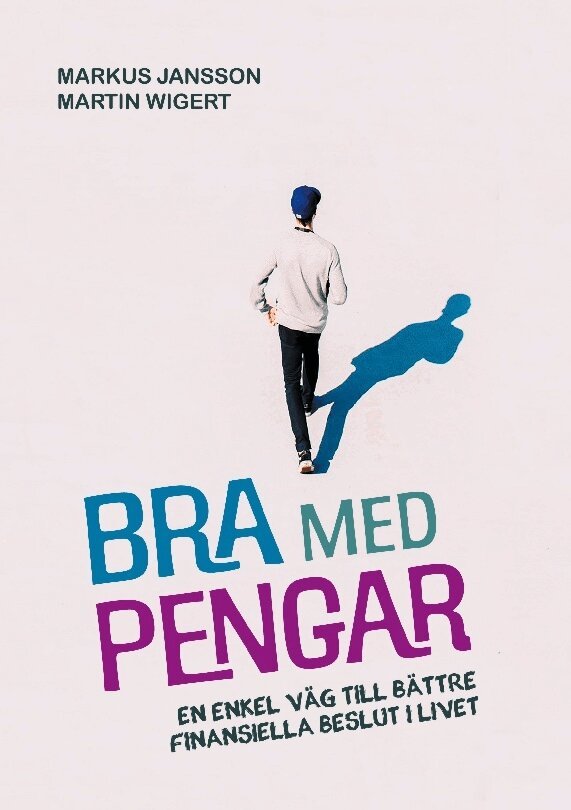 Markus Jansson, Martin Wigert - Bra med pengar : en enkel väg till bättre finansiella beslut i livet, Häftad