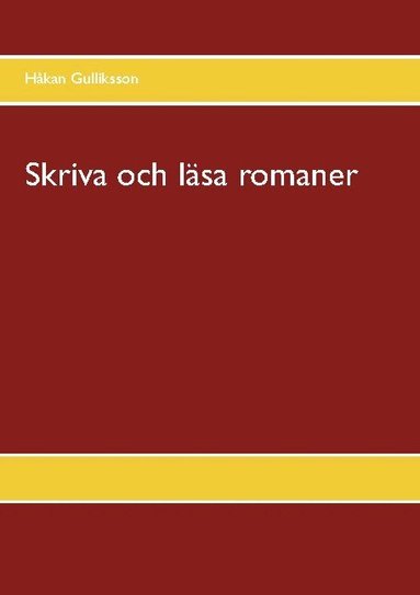 Håkan Gulliksson - Skriva och läsa romaner, Häftad