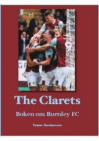 bokomslag The Clarets : boken om Burnley FC