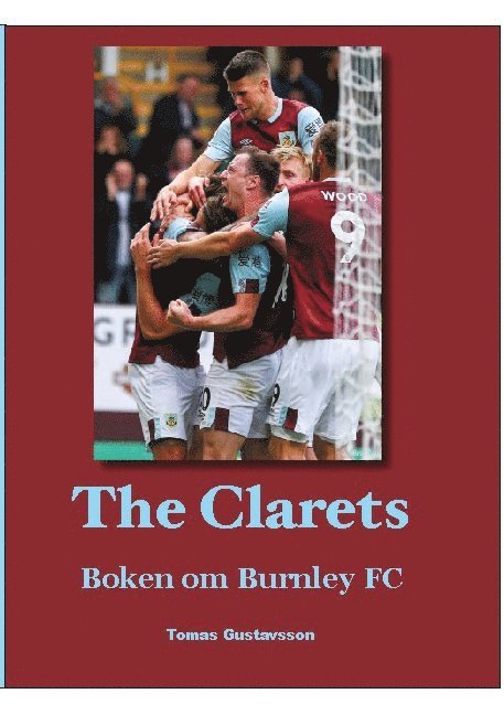 Tomas Gustavsson - The Clarets : boken om Burnley FC, Häftad