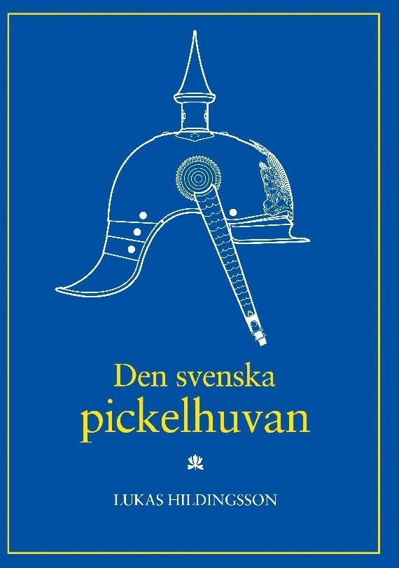 Den svenska pickelhuvan (with a brief summary in English) 1