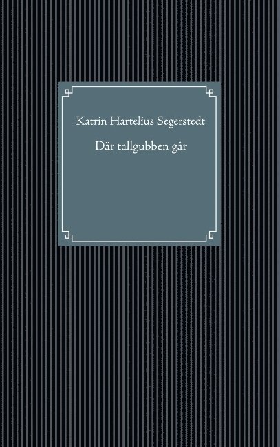 Katrin Hartelius Segerstedt - Där tallgubben går, Häftad